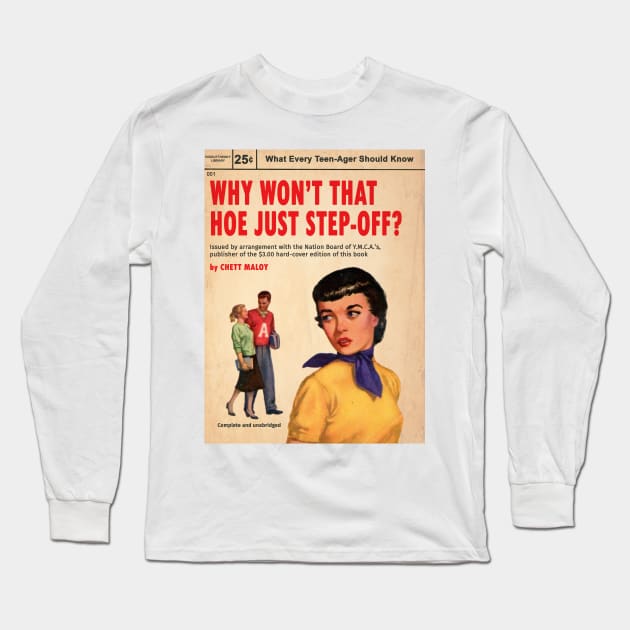 Novel - Why Won't This Hoe Step-Off? Long Sleeve T-Shirt by DIGOUTTHESKY